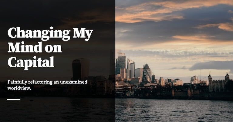 Feature image for Changing My Mind on Capital