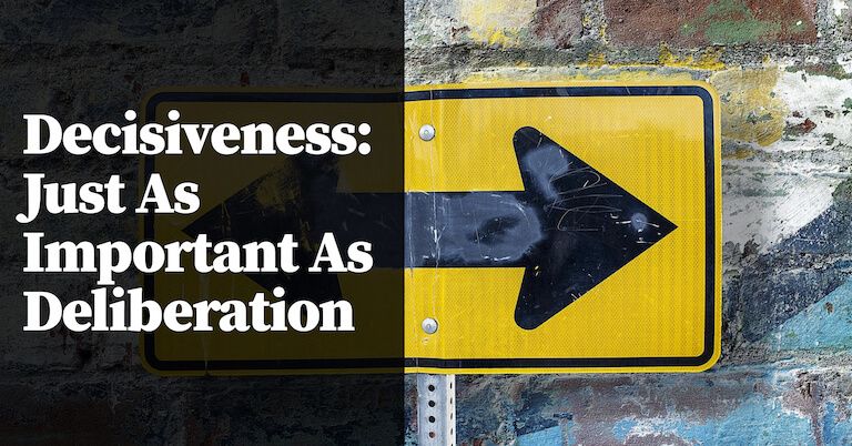 Feature image for Decisiveness is Just as Important as Deliberation