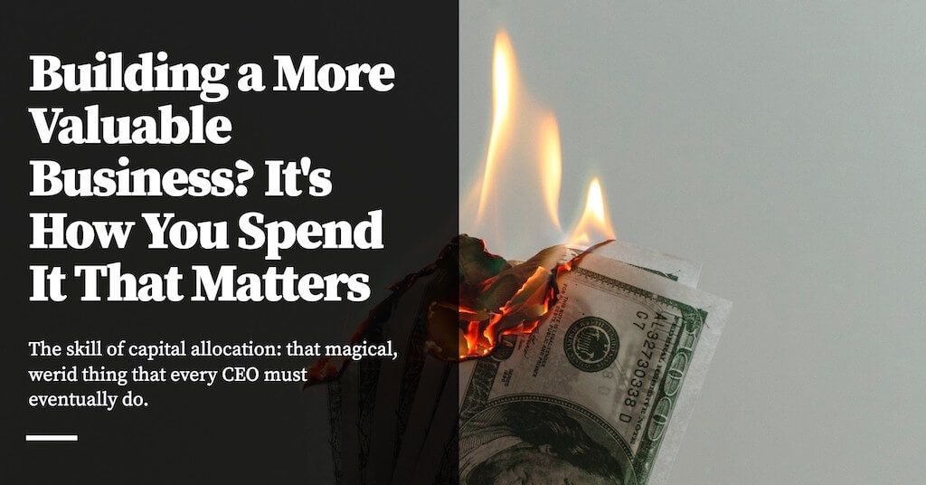 Feature image for Building a Valuable Business? It's How You Spend It That Matters