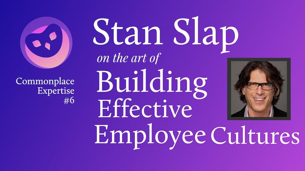 Feature image for Stan Slap on the Art of Building Effective Employee Cultures