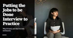 Feature image for Putting the Jobs to be Done Interview to Practice