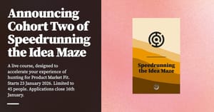 Feature image for Announcing Cohort Two of Speedrunning the Idea Maze