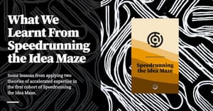 Feature image for What We Learnt From Speedrunning the Idea Maze