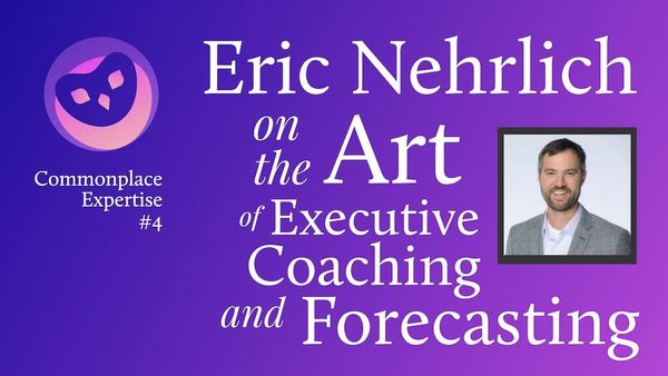 Feature image for Eric Nehrlich on the Art of Executive Coaching and Forecasting