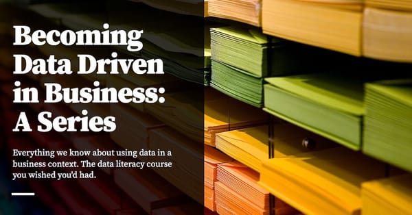 Feature image for Becoming Data Driven in Business: A Series